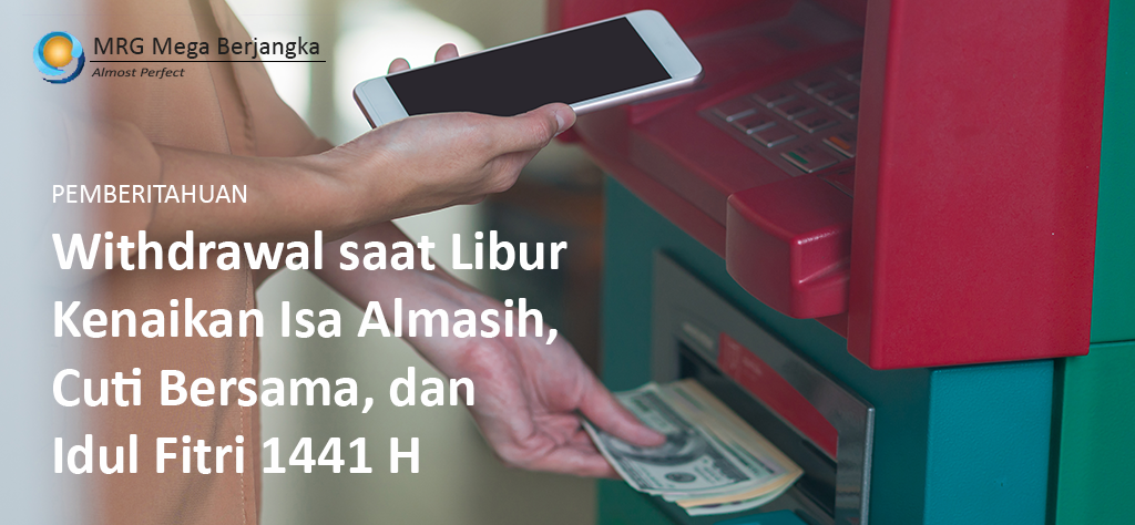 Withdrawal saat Libur Kenaikan Isa Almasih, Cuti Bersama, dan Idul Fitri 1441 H
